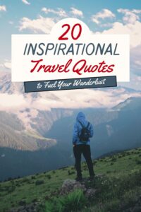 20 inspirational travel quotes to fuel your wanderlust and love for adventure
