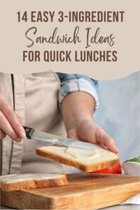 Easy 3-ingredient sandwich ideas for quick lunches, featuring simple homemade sandwiches with minimal ingredients