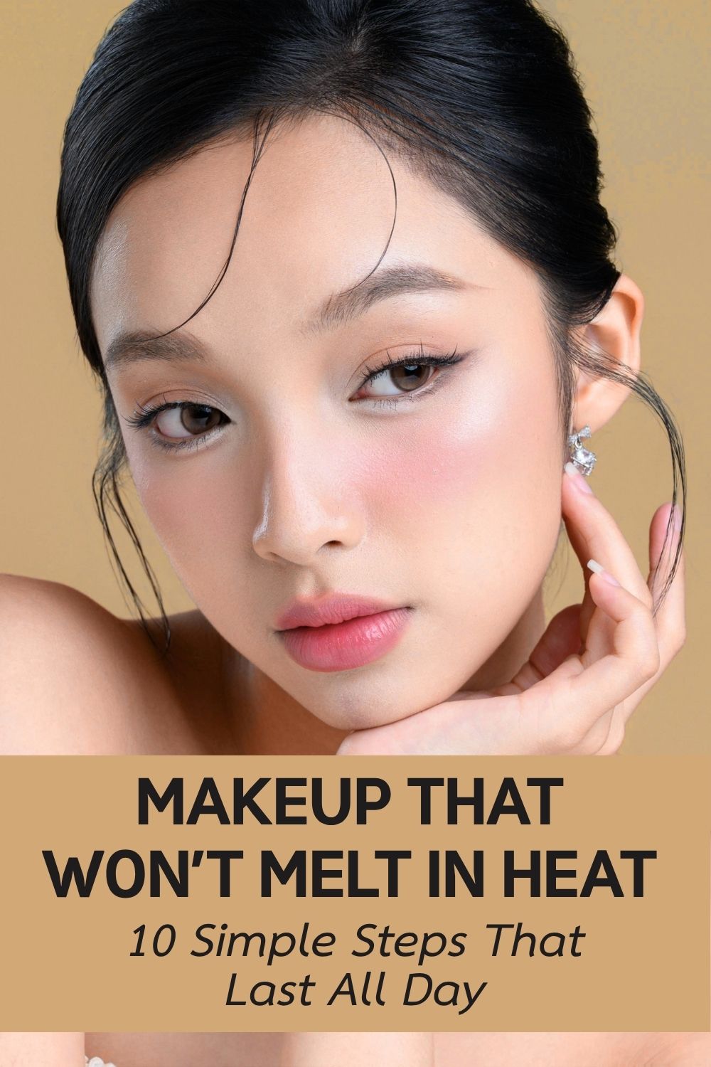 makeup routine for hot weather, sweat proof makeup routine steps, makeup that won’t melt in heat tips