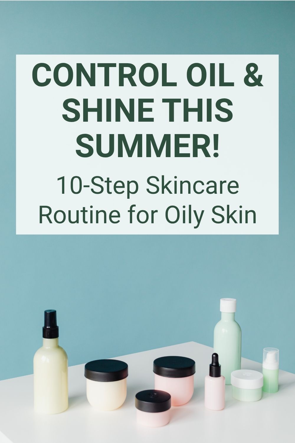 skincare routine for oily skin in summer, summer skincare routine for oily skin, oily skin summer routine